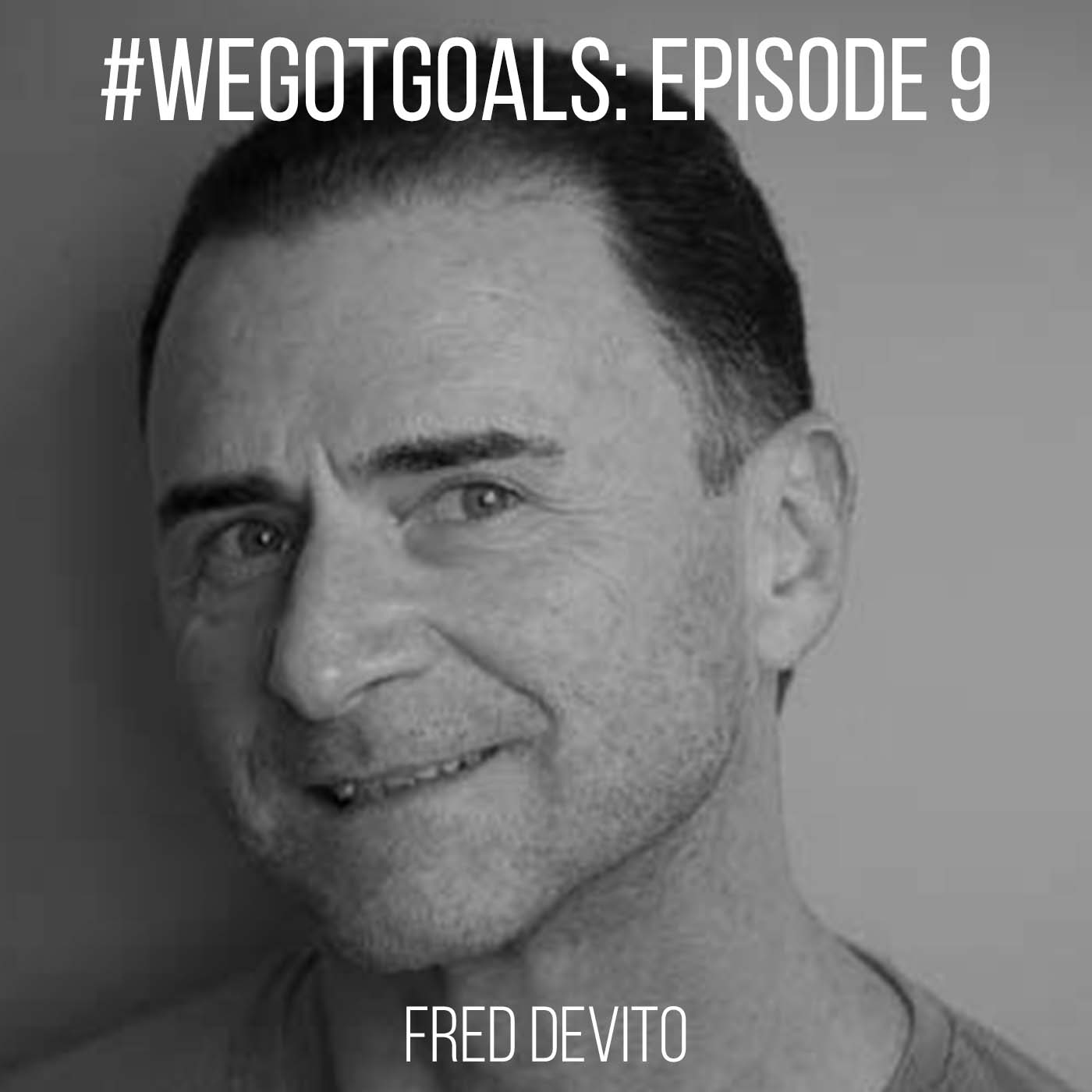 WeGotGoals_episode 9_Fred Devito