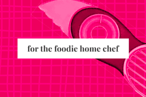 foodie home chef gift guide