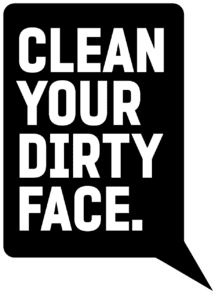 Clean Your Dirty Face